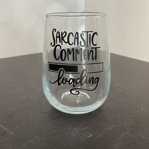 “Sarcastic Comment Loading” Handmade Vinyl Wine Glass Design Stemless 17oz Black